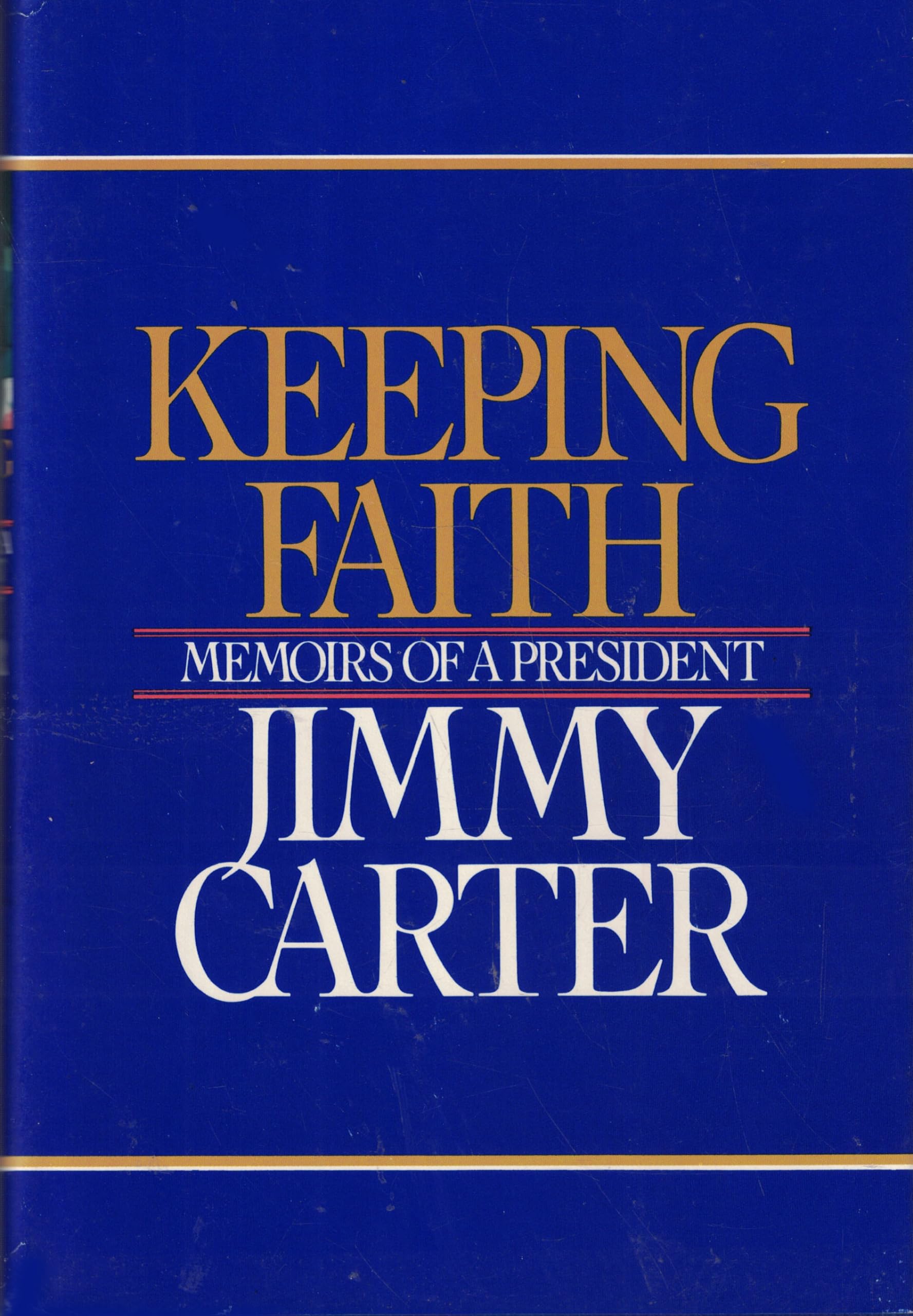 Keeping Faith: Memoirs of a President Politics & History