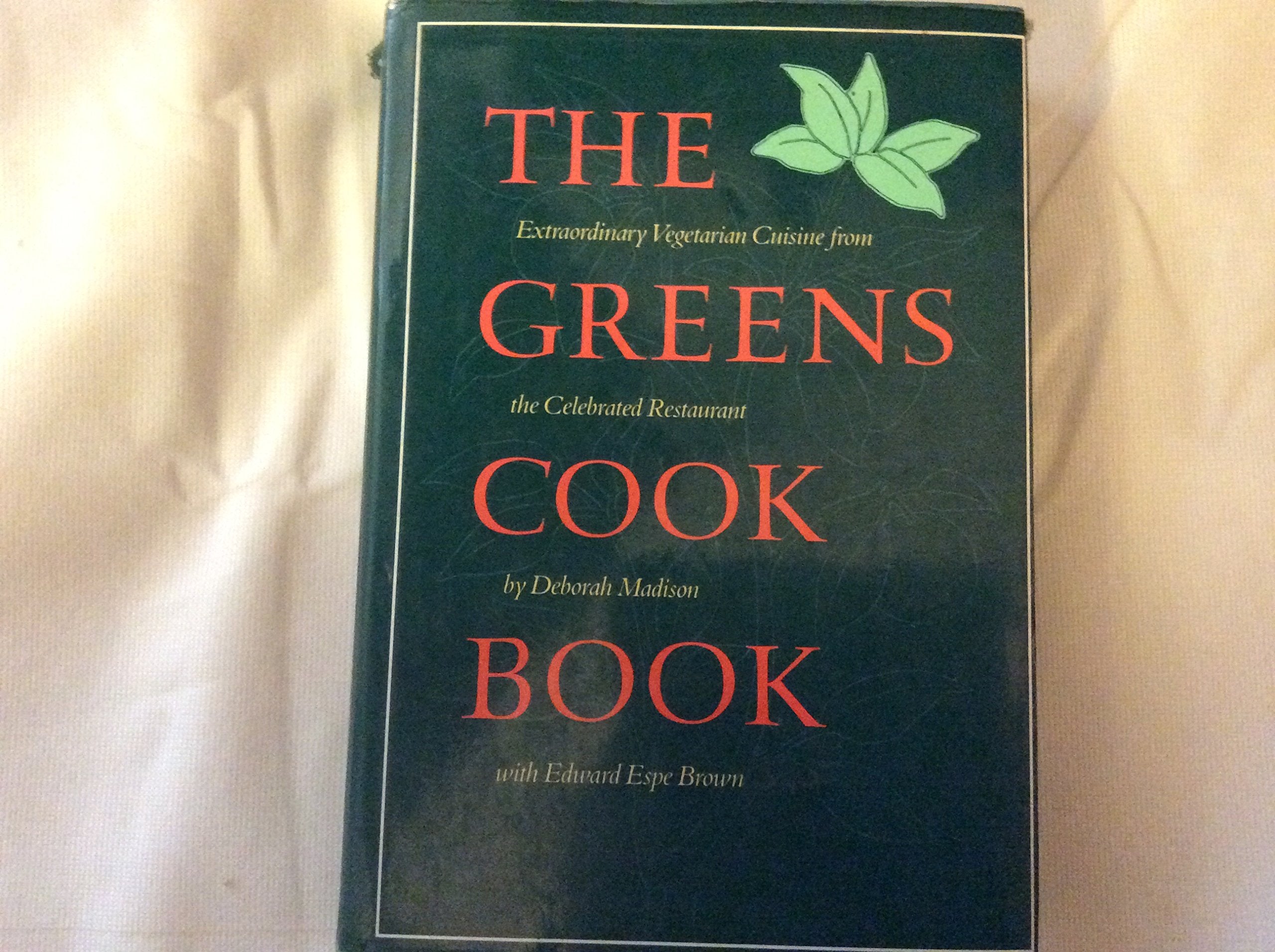 Greens Cookbook: Extraordinary Vegetarian Cuisine from the Celebrated Restaurant Cooking & Enjoying