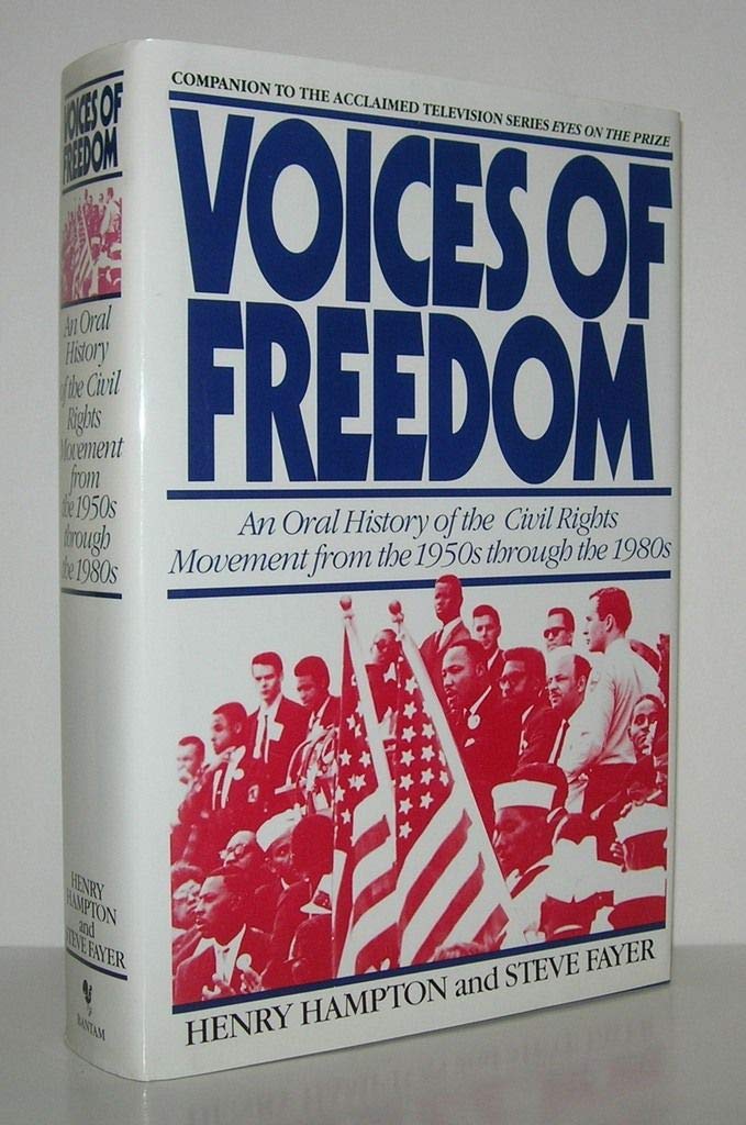Voices of Freedom: An Oral History of the Civil Rights Movement from the 1950s Through the 1980s Social Sciences