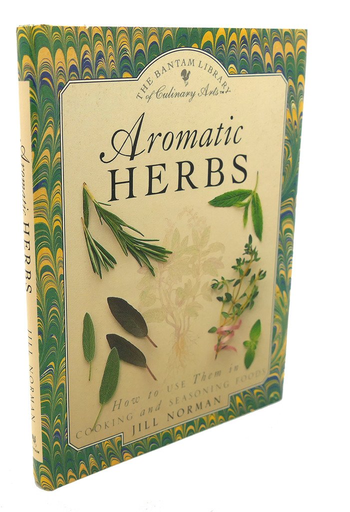 Aromatic Herbs: How to Use Them in Cooking and Seasoning Foods (Bantam Library of Culinary Arts) Cooking & Enjoying
