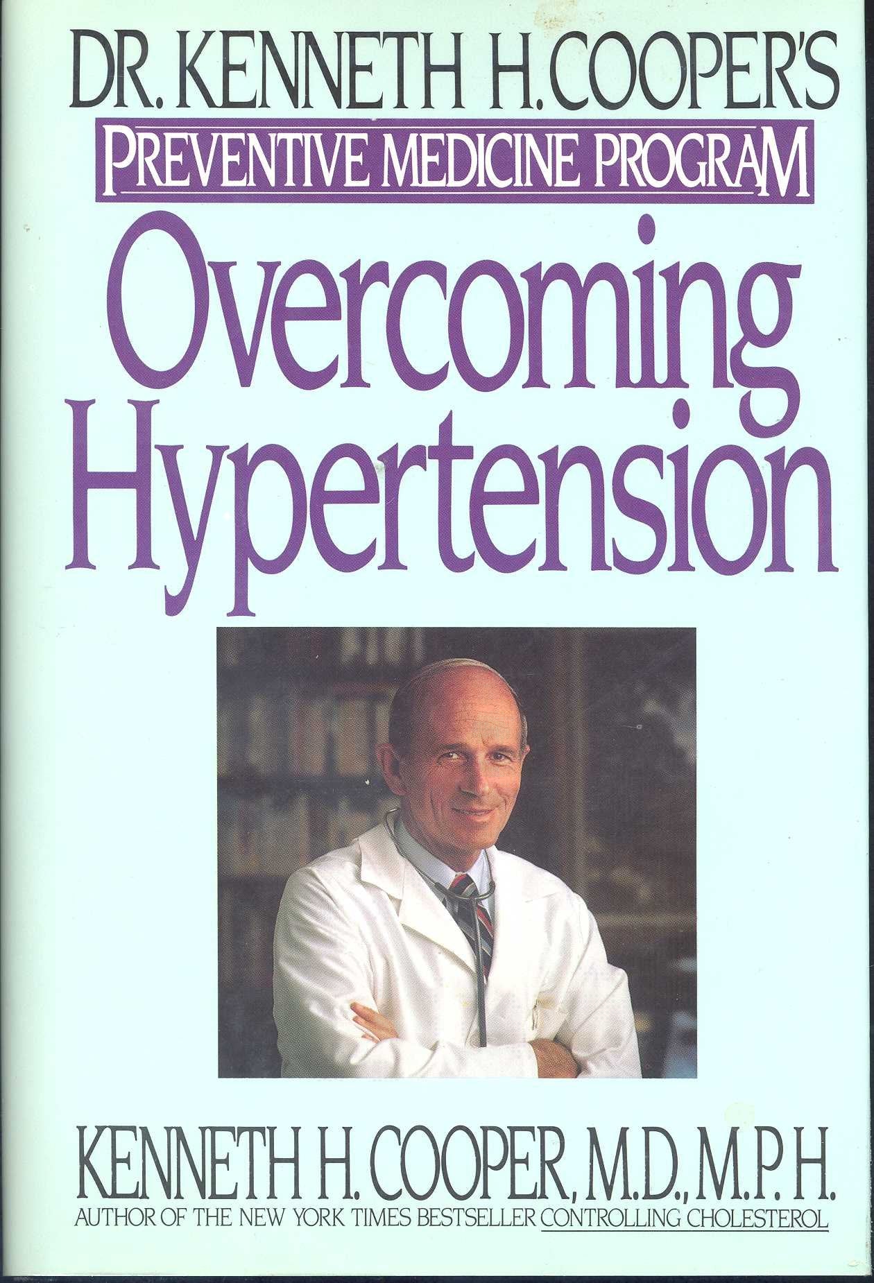 Overcoming Hypertension: Dr. Kenneth H. Cooper's Preventive Medicine Program (Dr. Kenneth H. Cooper's Preventive Medicine Program, No 3) Medicine