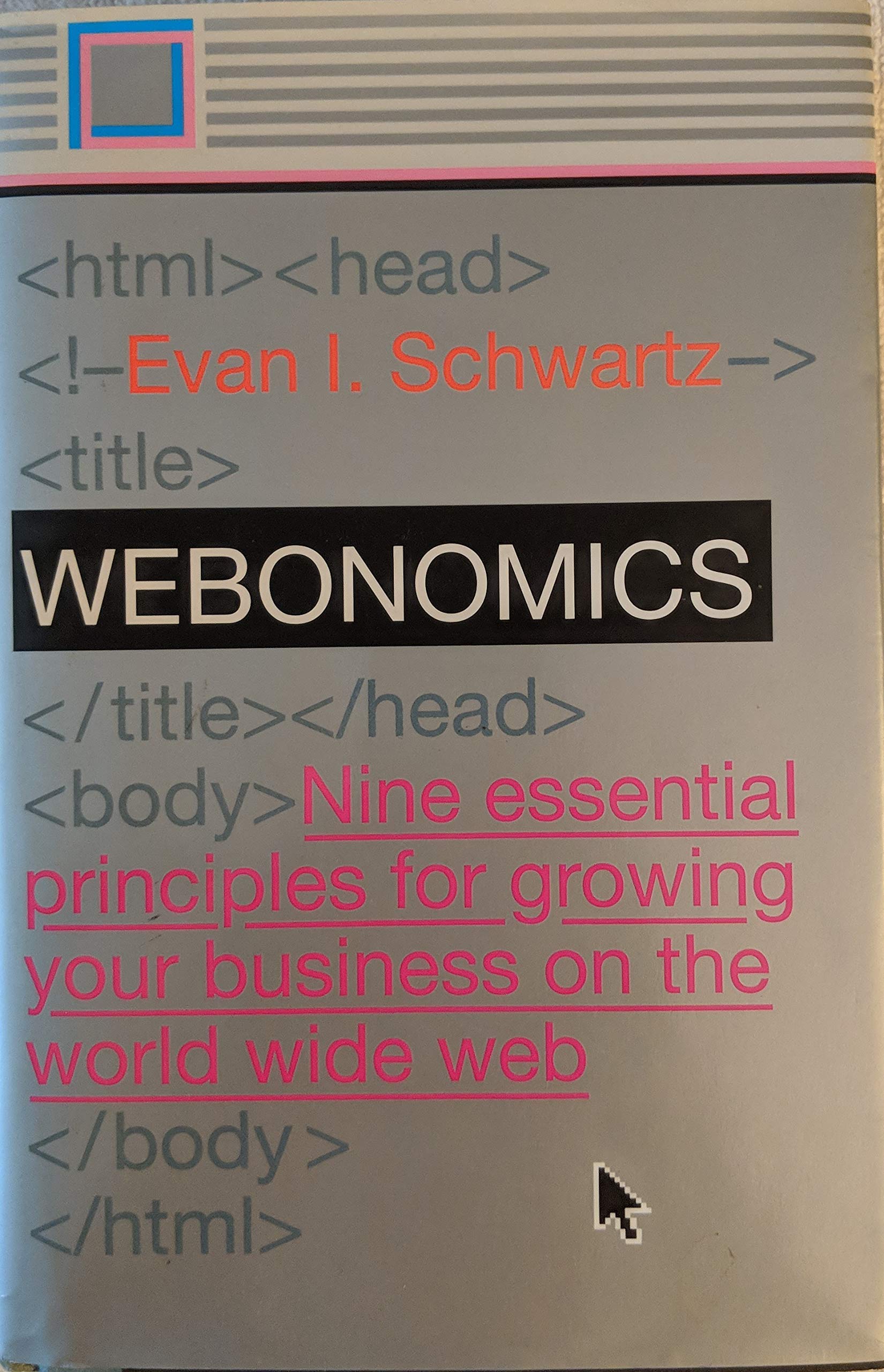 Webonomics: Nine Essential Principles for Growing Your Business on the World Wide Web Business, Finance & Career