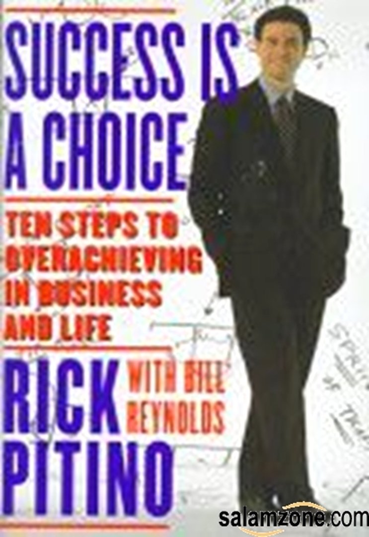 Success Is a Choice: Ten Steps to Overachieving in Business and Life Business, Finance & Career