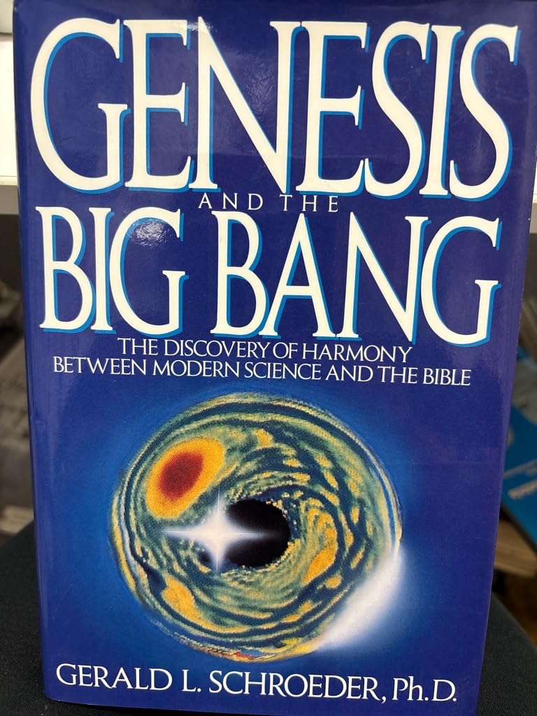 Genesis & the Big Bang: The Discovery of Harmony Between Modern Science & the Bible Natural Sciences