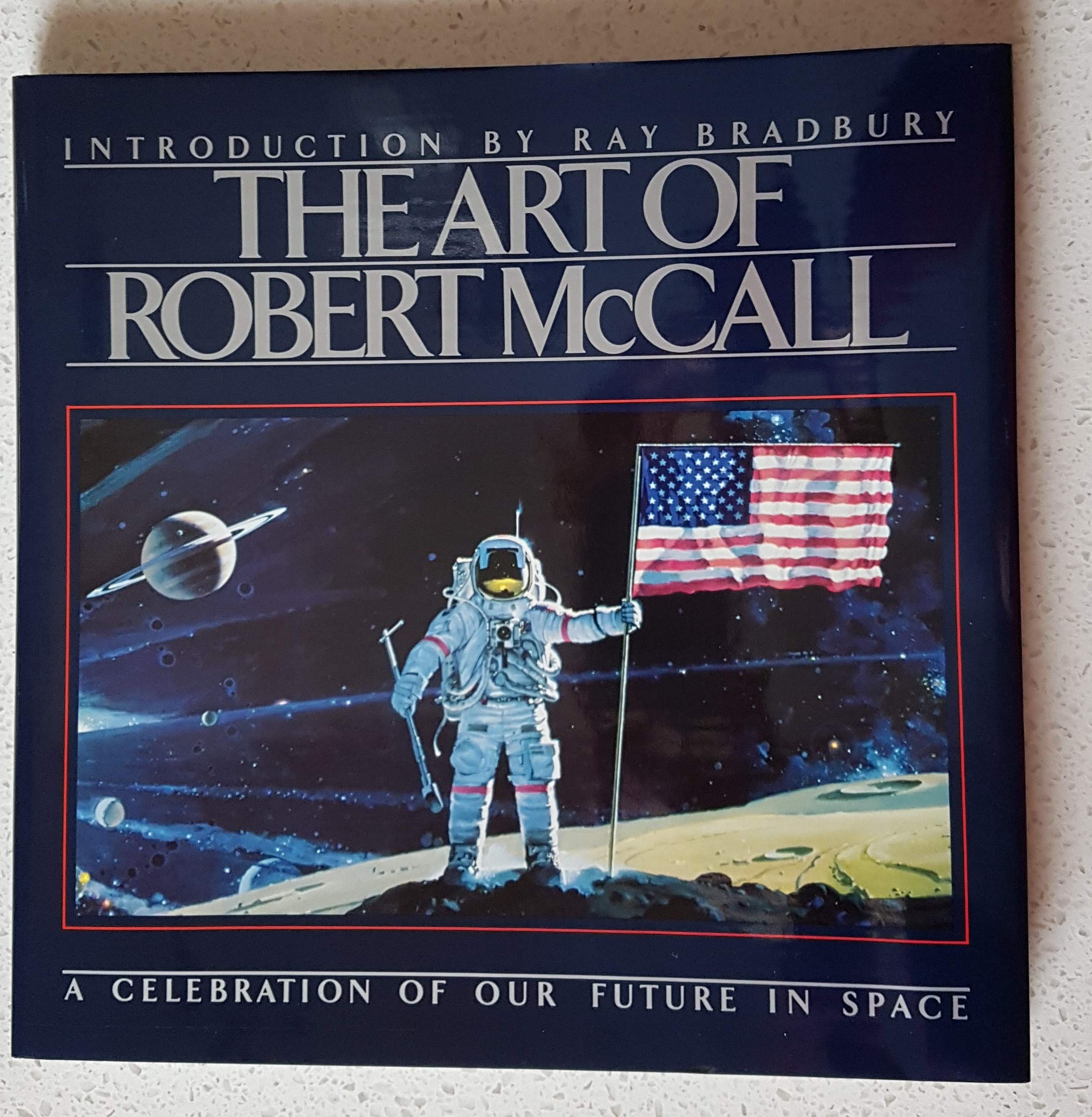 The Art of Robert McCall: A Celebration of Our Future in Space Natural Sciences