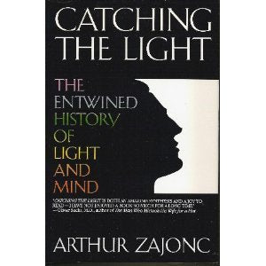 Catching the Light: The Entwined History of Light and Mind Natural Sciences
