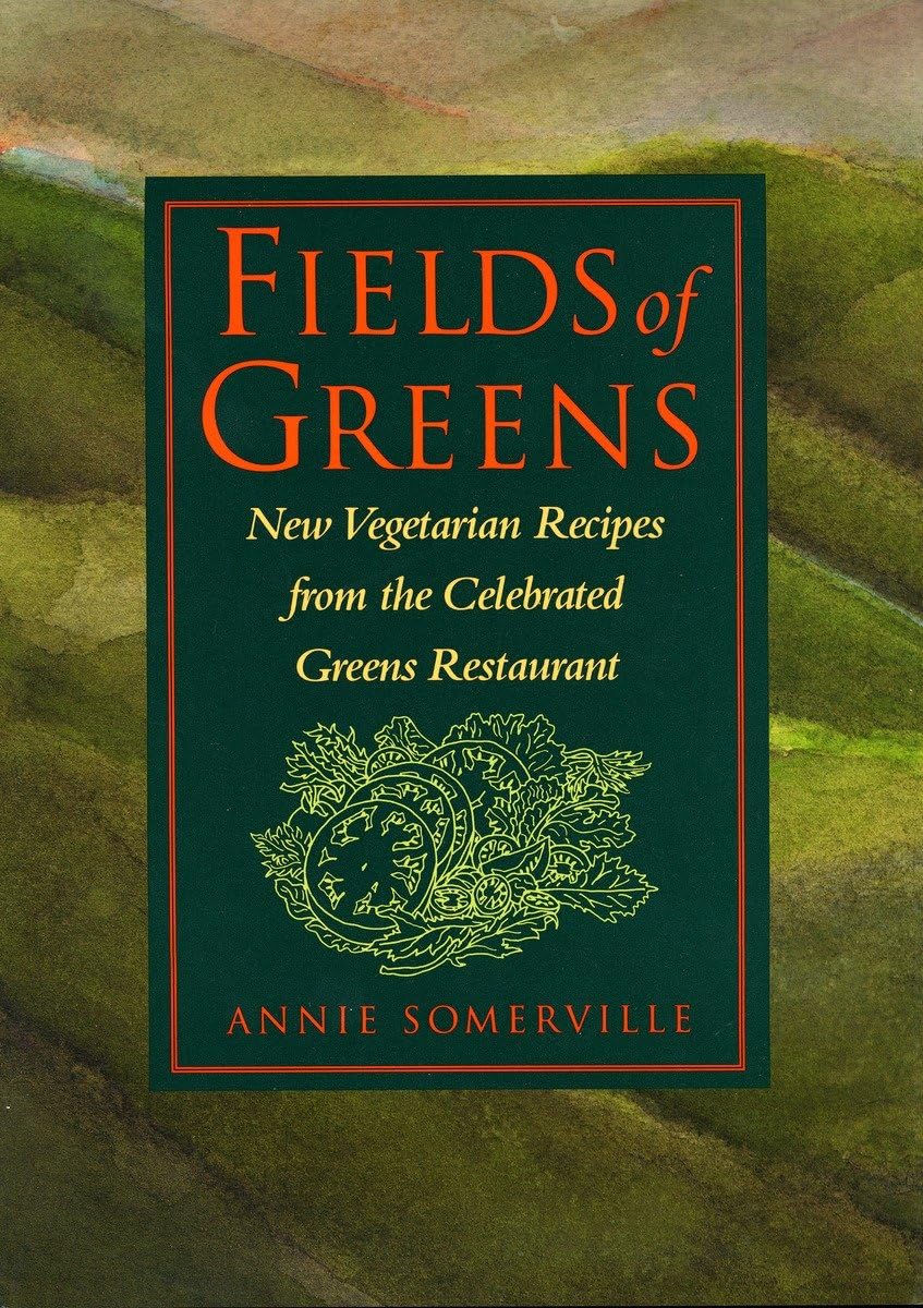 Fields of Greens: New Vegetarian Recipes From The Celebrated Greens Restaurant: A Cookbook Leisure, Home & Garden