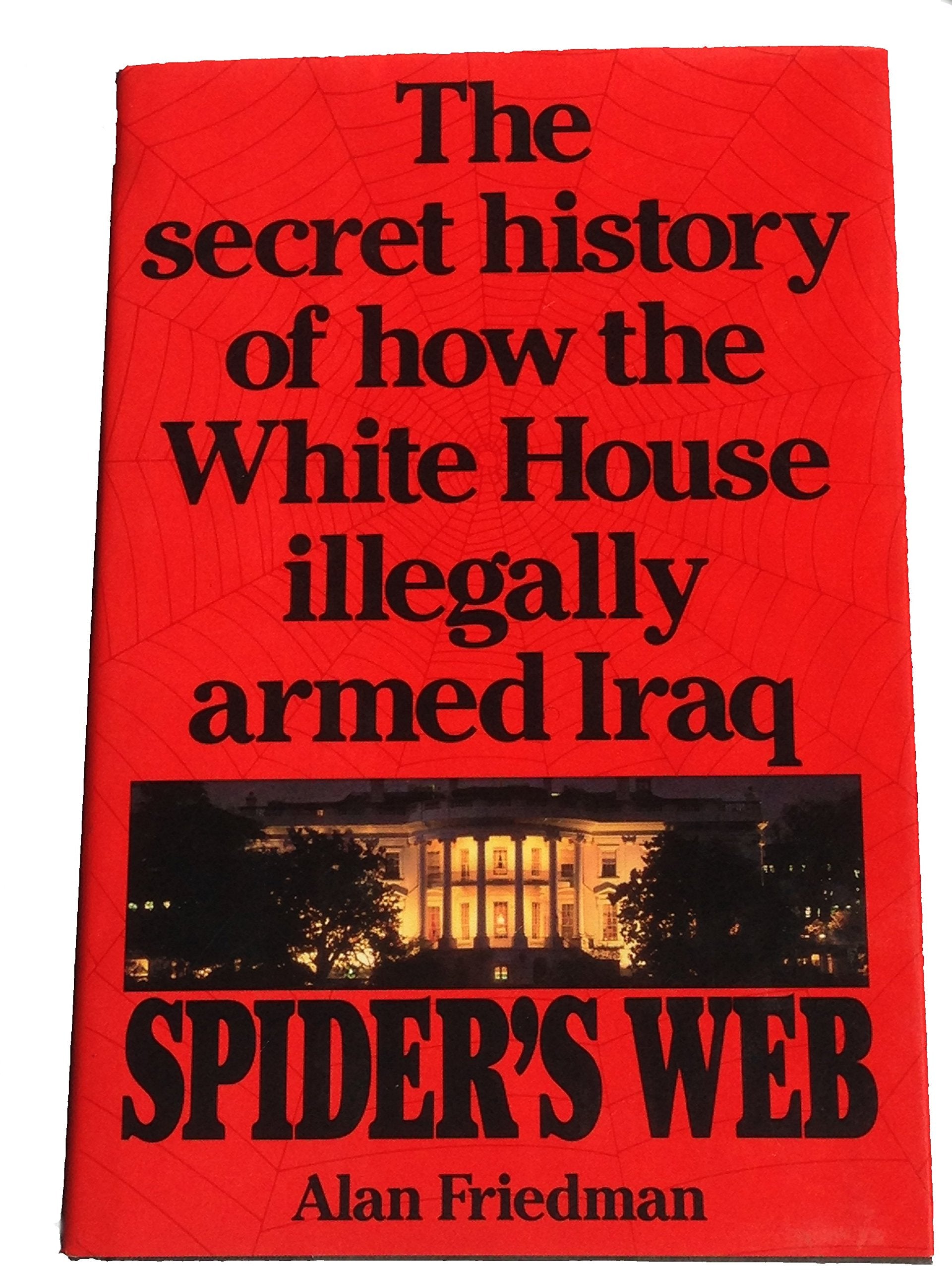 Spider's Web: The Secret History of How the White House Illegally Armed Iraq Social Sciences