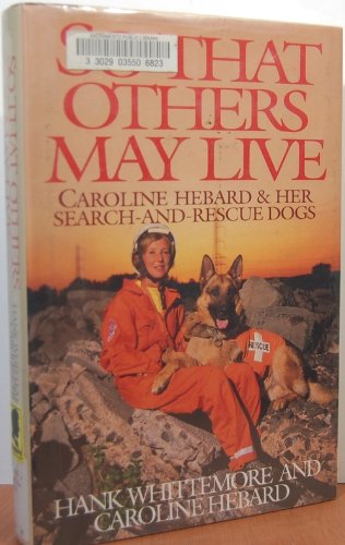 So That Others May Live: Caroline Hebard and Her Search-And-Rescue Dogs: Caroline Hebard & Her Search-and-Rescue Dogs Memories