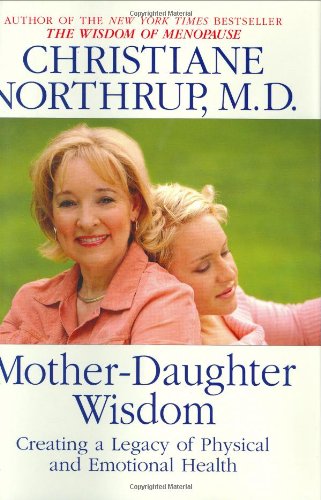 Mother-Daughter Wisdom: Creating a Legacy of Physical and Emotional Health Social Sciences