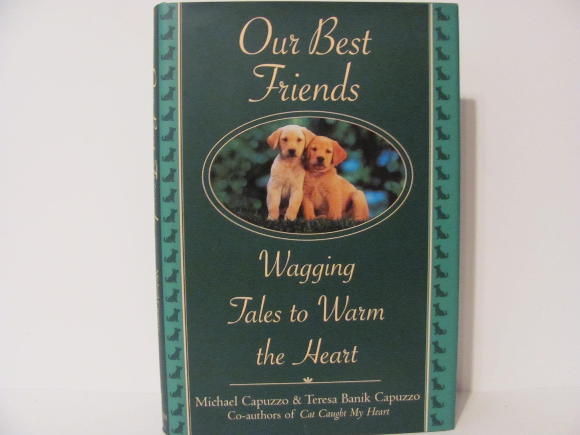 Our Best Friends: Wagging Tales to Warm the Heart Pets