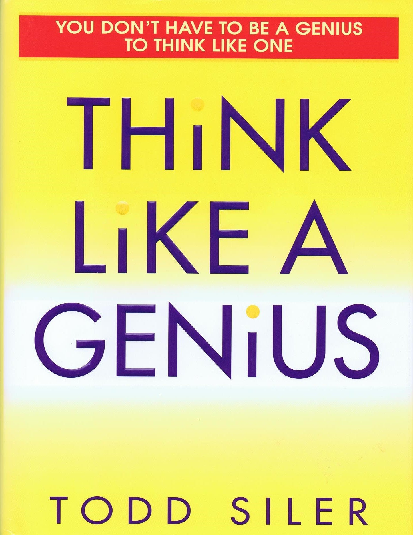 Think Like a Genius: Use Your Creativity in Ways That Will Enrich Your Life book