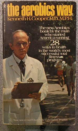 The Aerobics Way: The ew Aerobics book by the mnan who started America runnin; 28 ways to health in the world`s most successful total fitness program Books