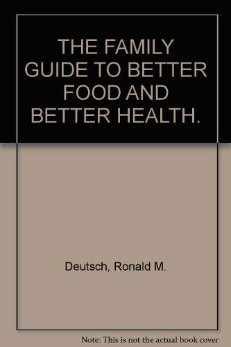 THE FAMILY GUIDE TO BETTER FOOD AND BETTER HEALTH. Books