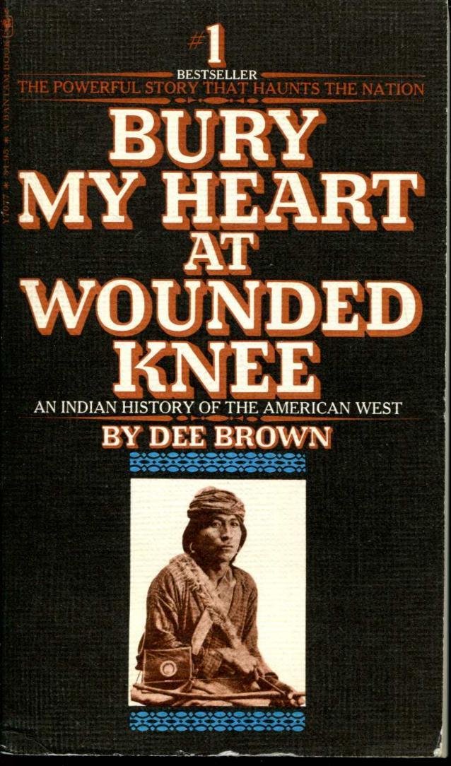 Bury My Heart at Wounded Knee. An Indian History of the American West Books