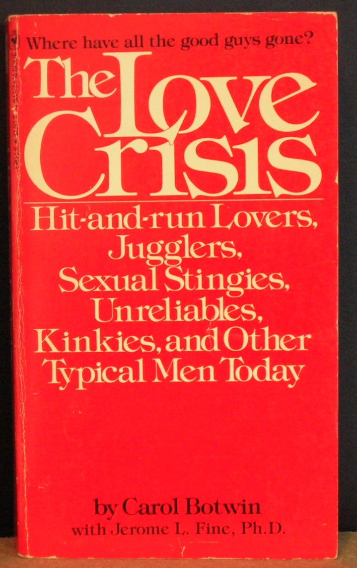 Love Crisis: Hit-and-run Lovers, Jugglers, Sexual Stingies, Unreliables, Kinkies and Other Typical Men Today Books