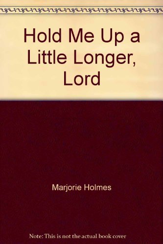 Hold Me Up a Little Longer, Lord Books