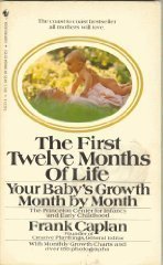 The First Twelve Months of Life: Your Baby's Growth Month by Month book