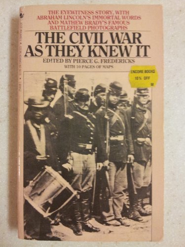 The Civil War As They Knew It: Abraham Lincoln's Immortal Words and Mathew Brady's Famous Photographs Politics & History