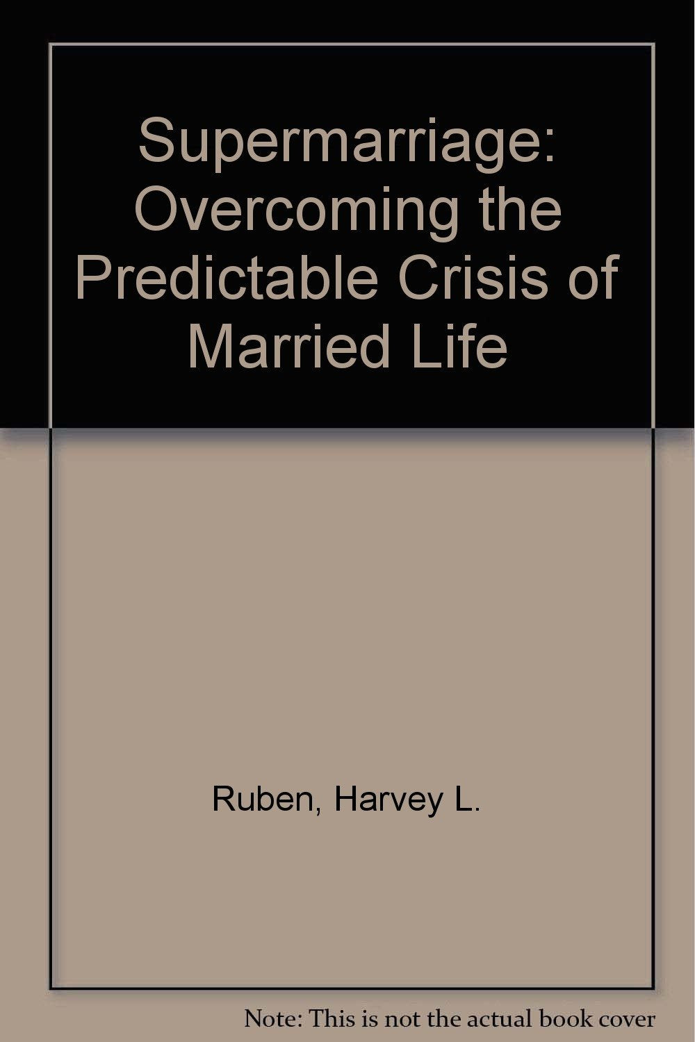 Supermarriage: Overcoming the Predictable Crisis of Married Life Parents & Children