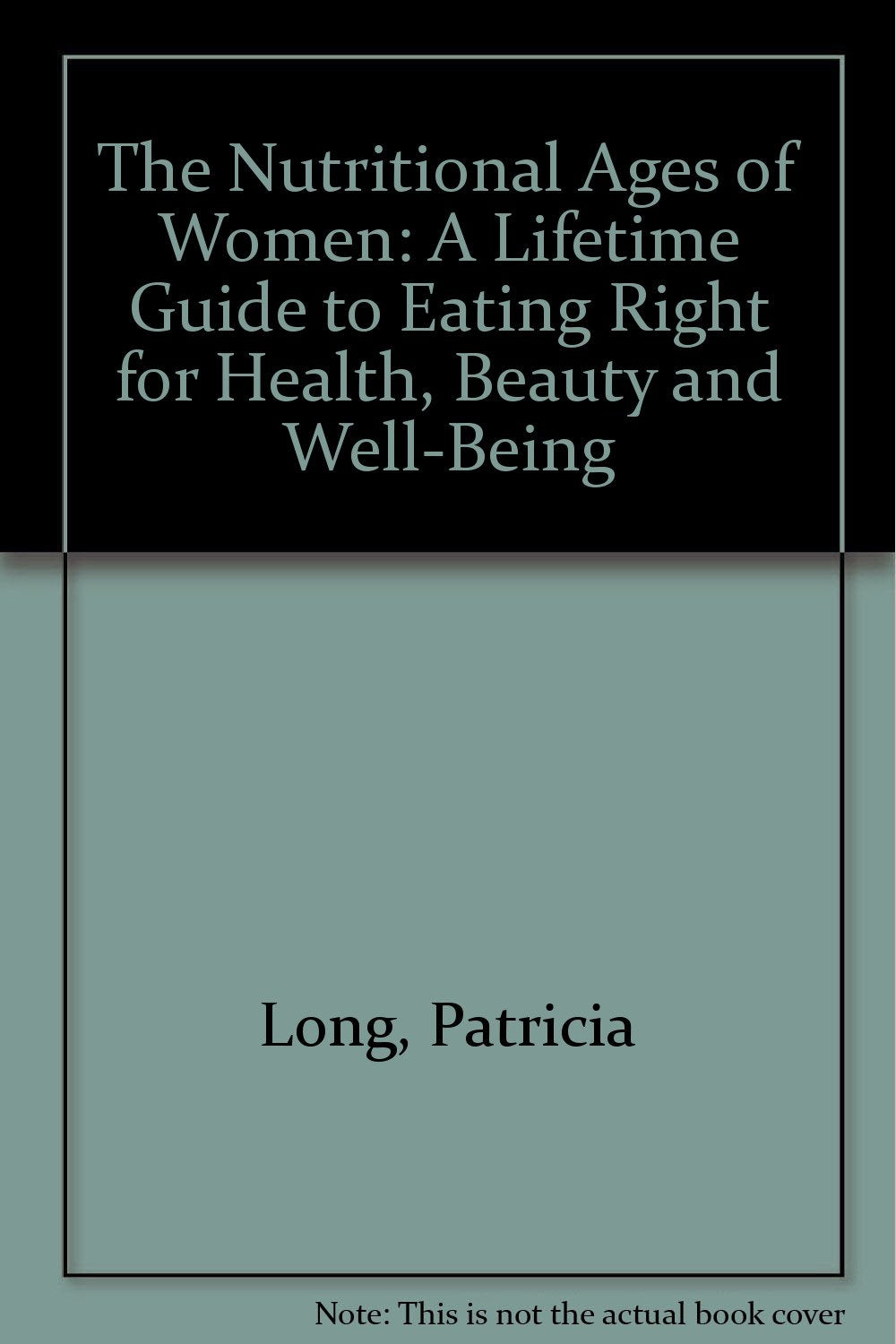 The Nutritional Ages of Women: A Lifetime Guide to Eating Right for Health, Beauty and Well-Being Health, Nutrition & Fitness