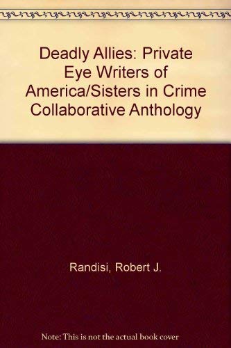 Deadly Allies: Private Eye Writers of America/Sisters in Crime Collaborative Anthology Detective & CSI