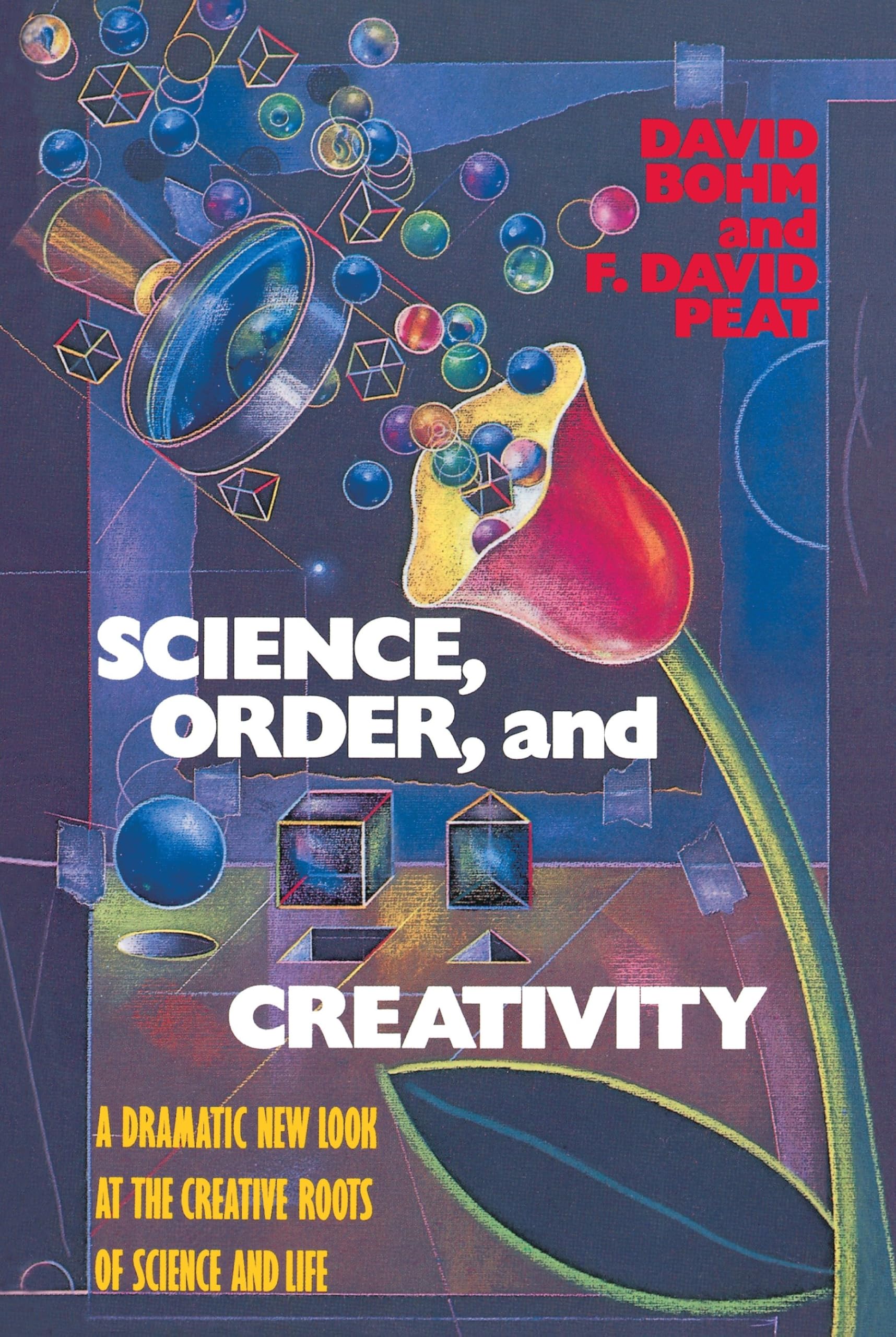 Science, Order, and Creativity: A Dramatic New Look at the Creative Roots of Science and Life Social Sciences