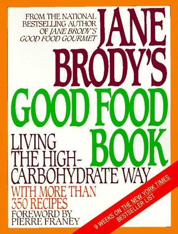 Jane Brody's Good Food Book: Living the High-Carbohydrate Way Health, Nutrition & Fitness