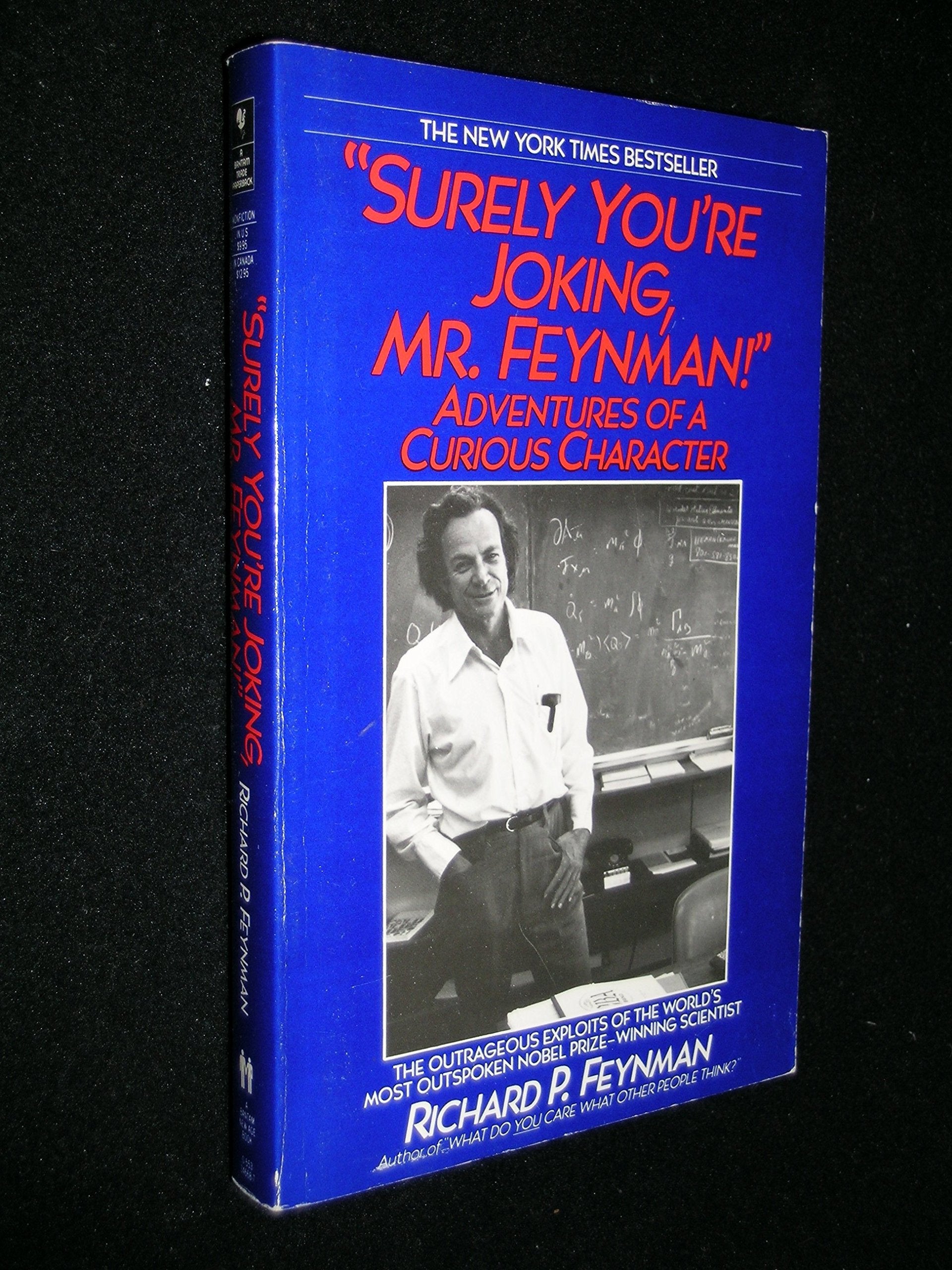 "Surely you're joking, Mr. Feynman!" Adventures of a curious character. As told to Ralph Leighton Memories