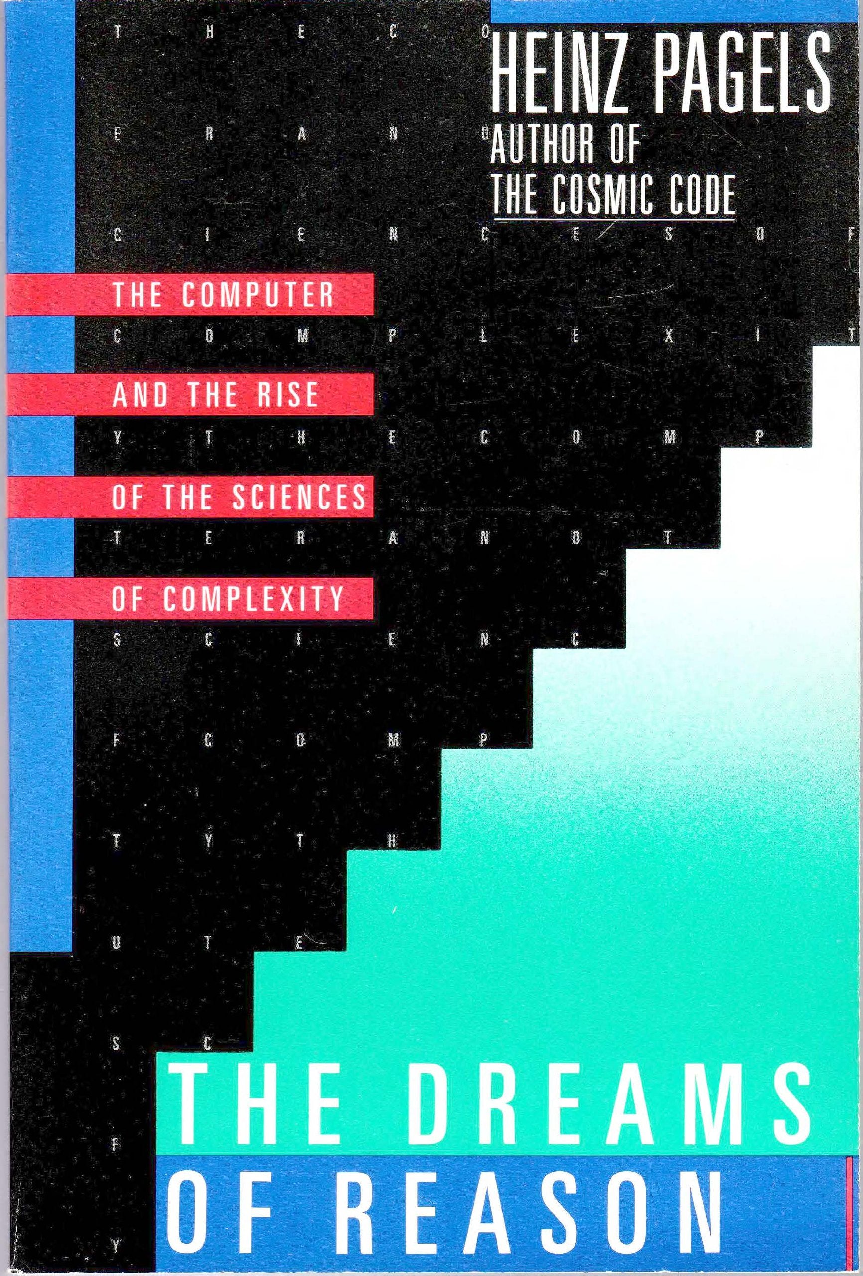 The Dreams of Reason: The Computer and the Rise of the Sciences of Complexity Computer Science