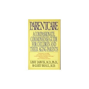 Parent Care: A Common Sense Guide for Adult Children Parents & Children