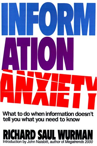 Information Anxiety: What to Do When Information Doesn't Tell You What You Need to Know Social Sciences