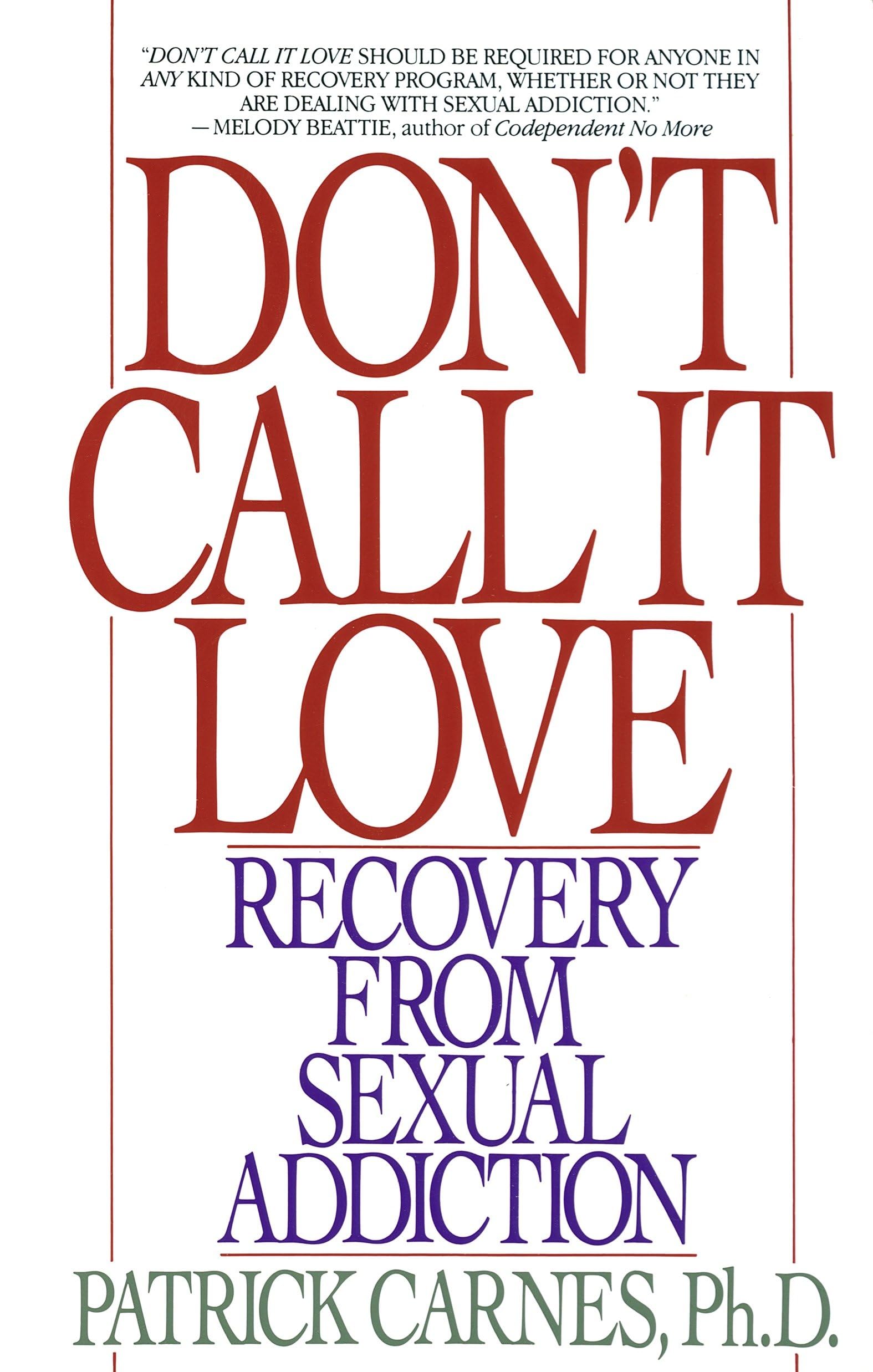 Don't Call It Love: Recovery From Sexual Addiction Medicine