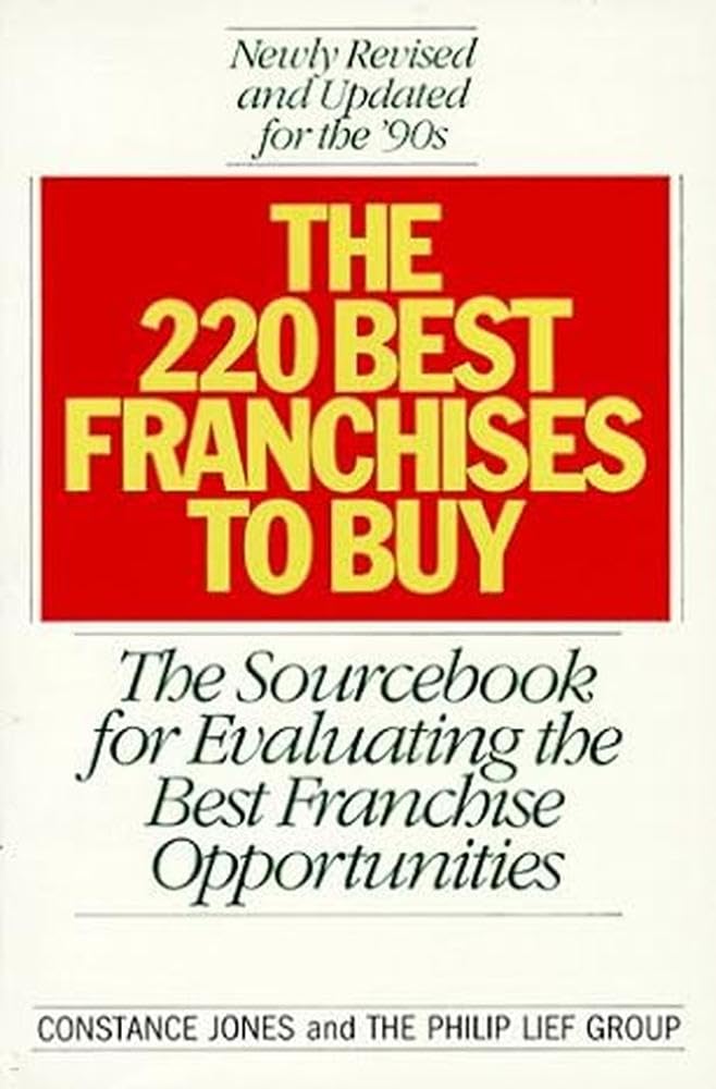 The 220 Best Franchises to Buy: The Sourcebook for Evaluating the Best Franchise Opportunities Business, Finance & Career