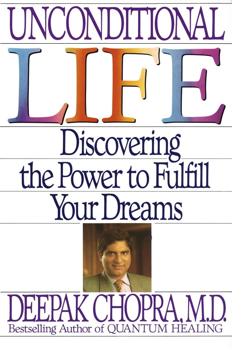 Unconditional Life: Discovering the Power to Fulfill Your Dreams book