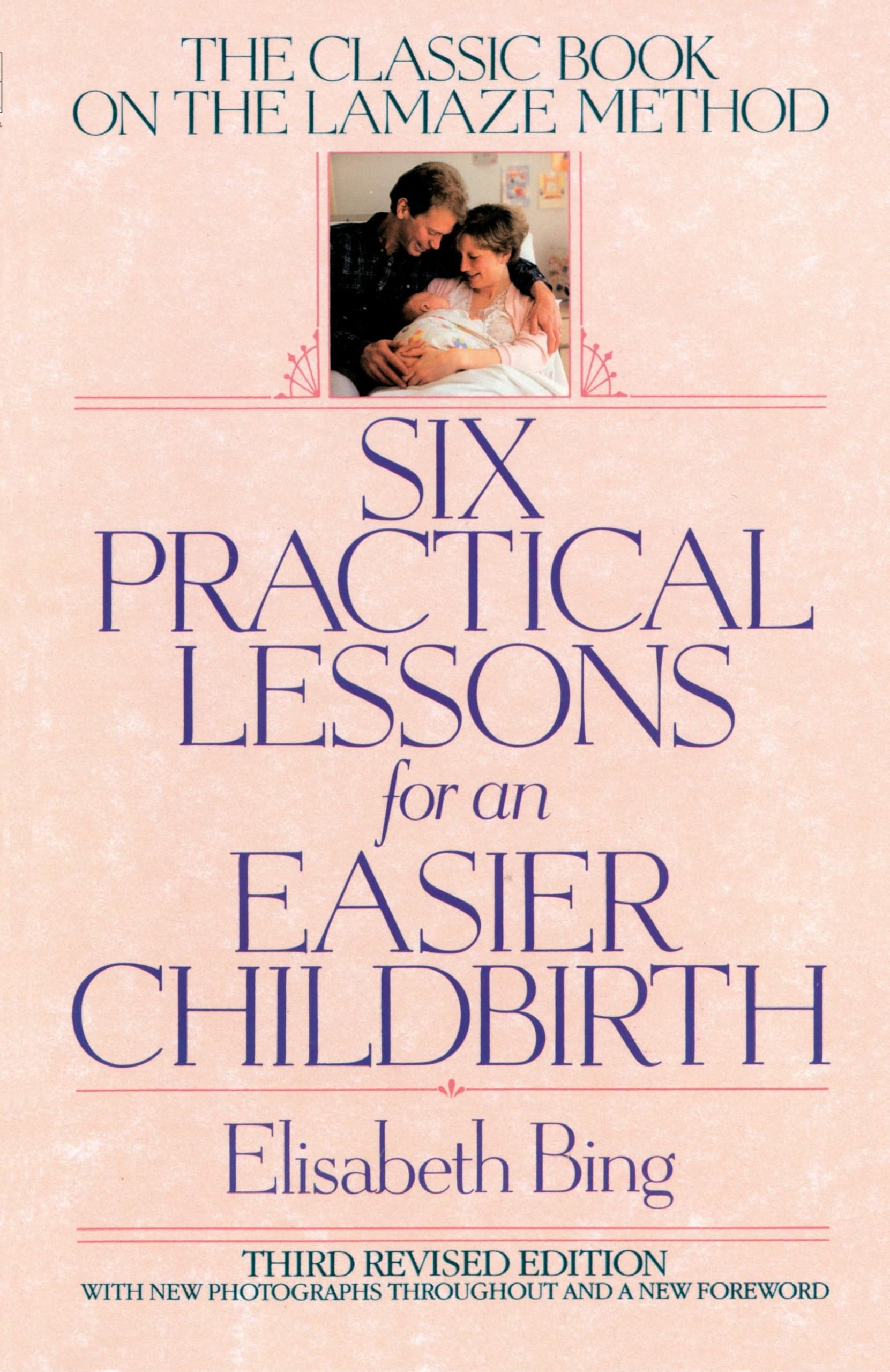 Six Practical Lessons for an Easier Childbirth: The Classic Book on the Lamaze Method book