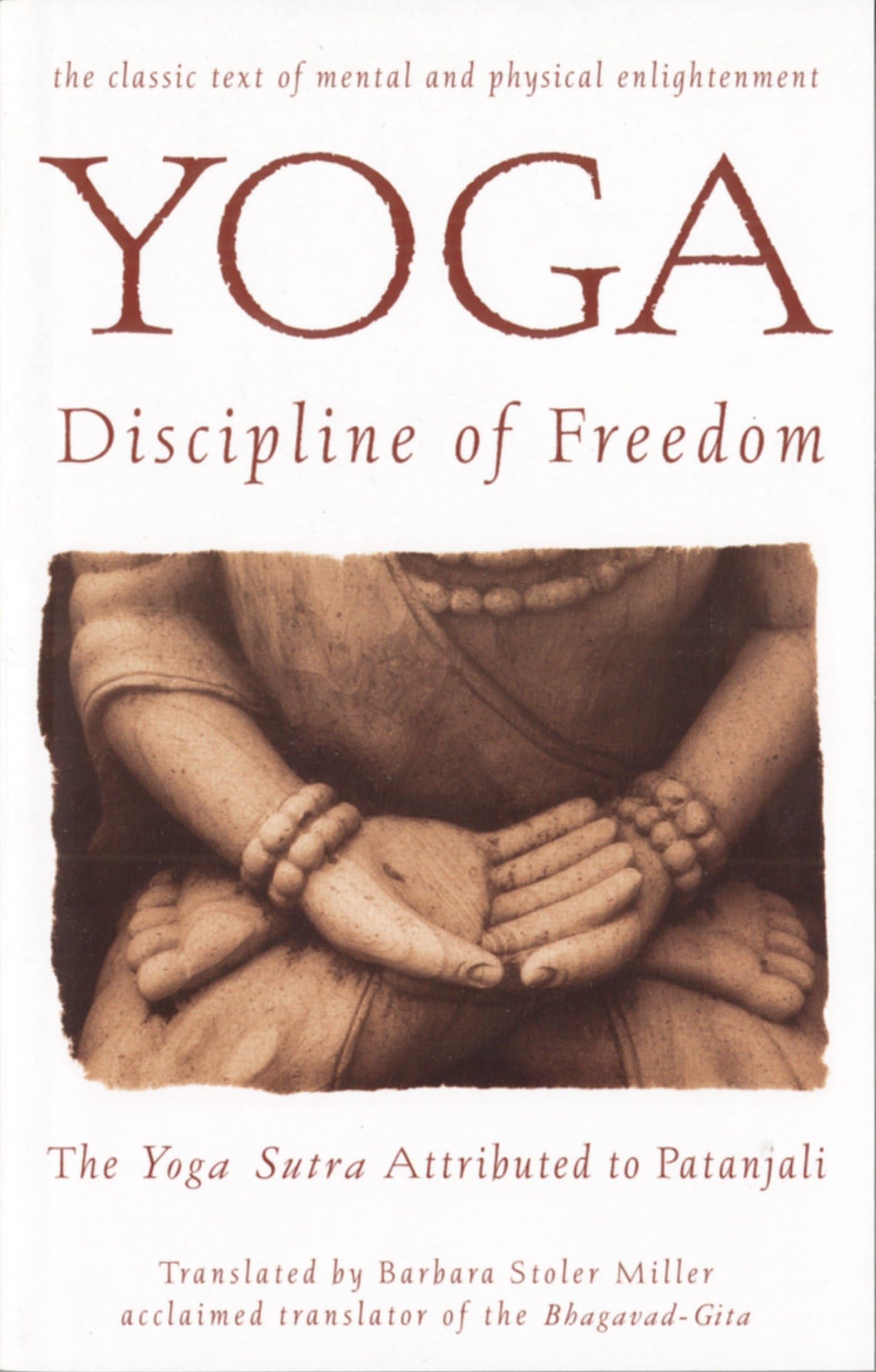 Yoga: Discipline of Freedom: The Yoga Sutra Attributed to Patanjali Philosophy