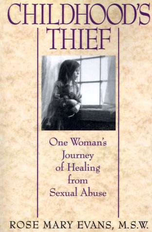 Childhood's Thief: One Woman's Journey of Healing from Sexual Abuse book