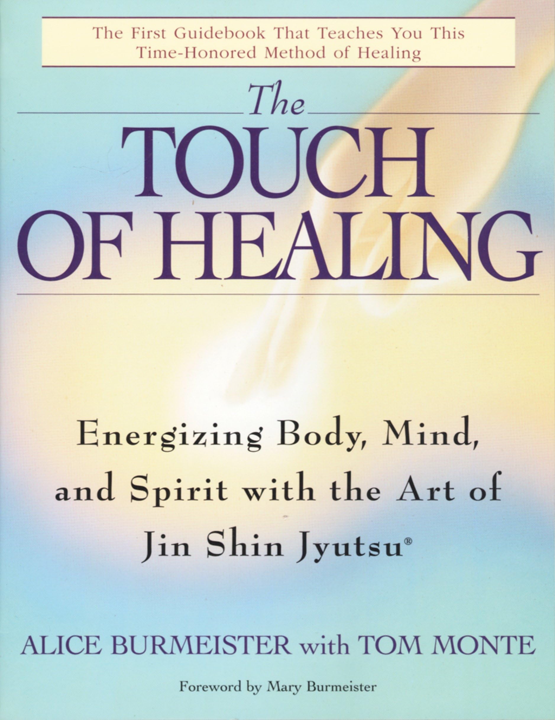 The Touch of Healing: Energizing the Body, Mind, and Spirit With Jin Shin Jyutsu Medicine