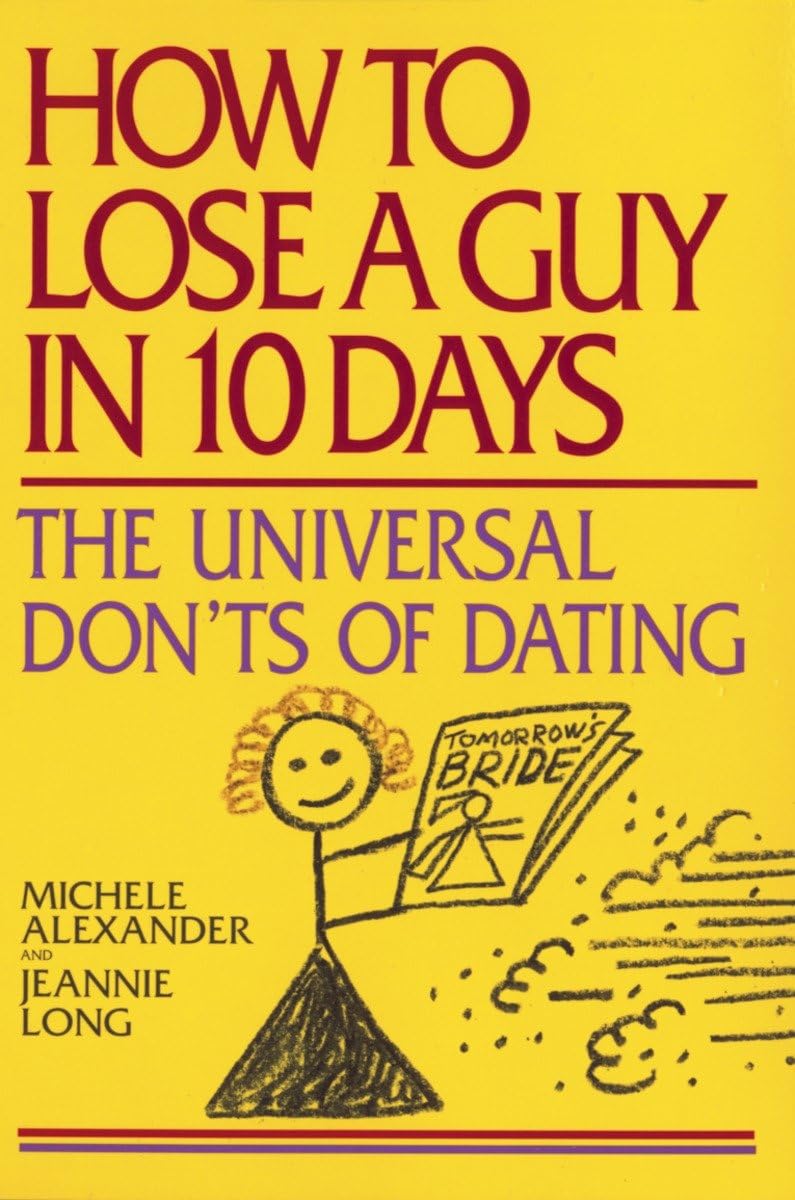 How to Lose a Guy in 10 Days: The Universal Don't of Dating Humour & Satire