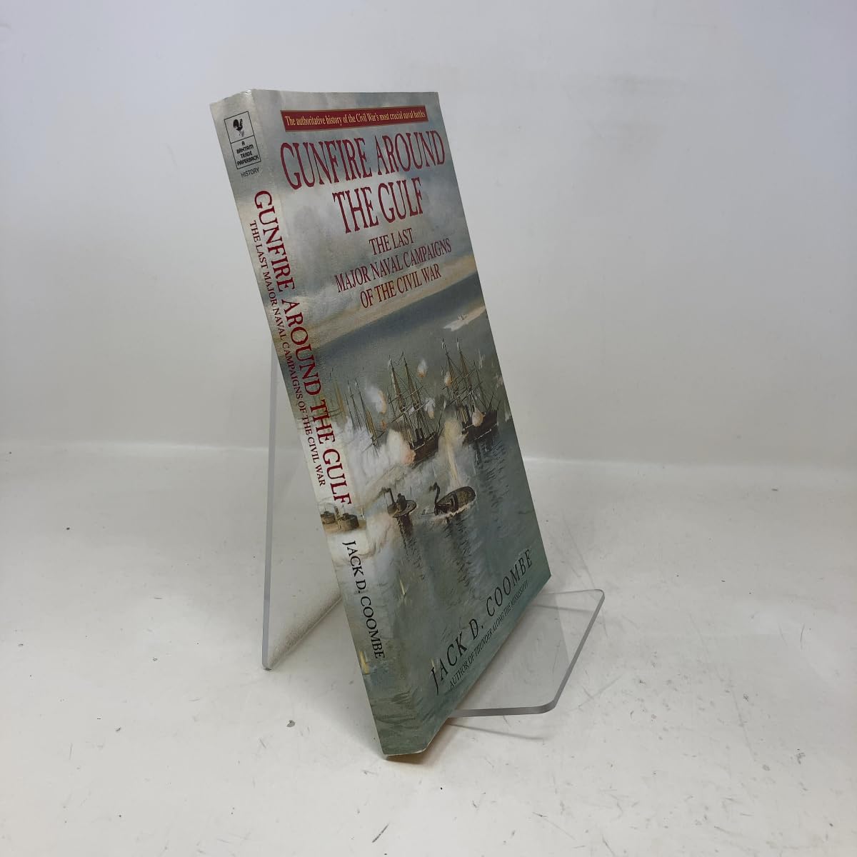 Gunfire Around the Gulf: The Last Major Naval Campaigns of the Civil War Politics & History
