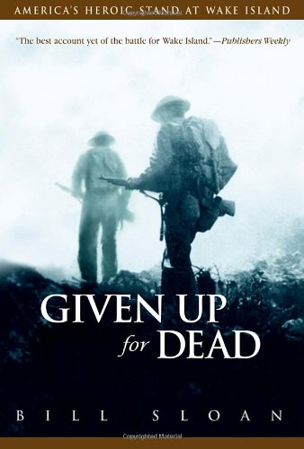 Given Up For Dead: America's Heroic Stand At Wake Island book