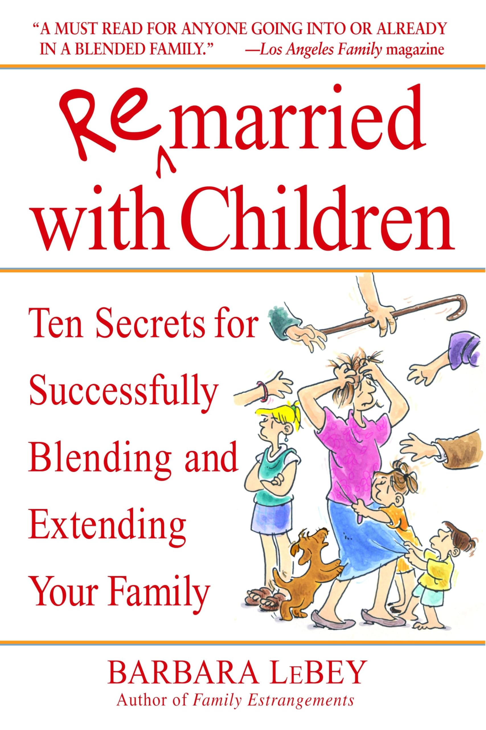Remarried with Children: Ten Secrets for Successfully Blending and Extending Your Family book