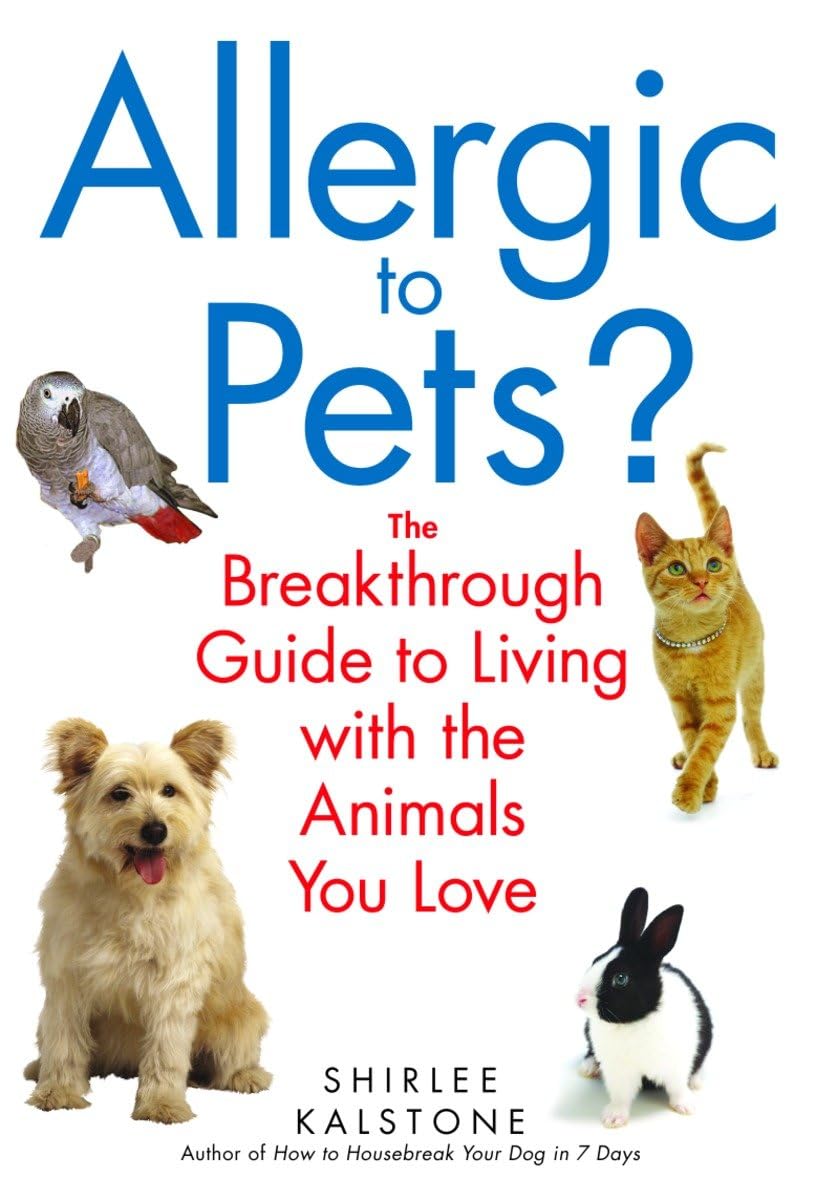 Allergic to Pets?: The Breakthrough Guide to Living with the Animals You Love Pets