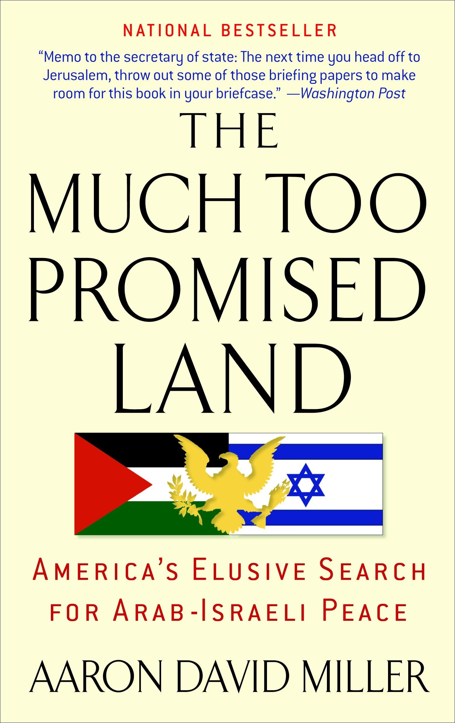 The Much Too Promised Land: America's Elusive Search for Arab-Israeli Peace Social Sciences