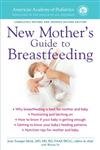American Academy of Pediatrics New Mother's Guide to Breastfeeding Parents & Children