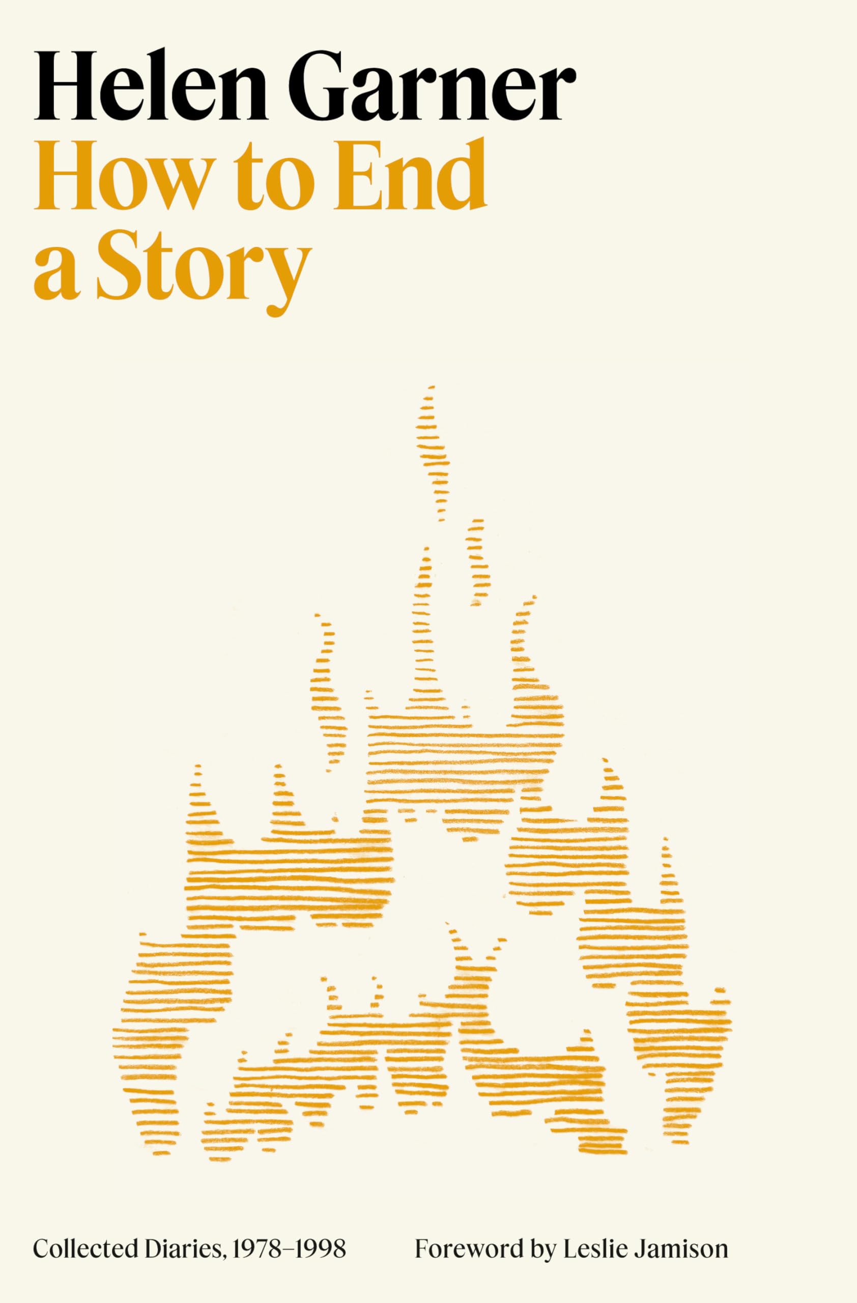 How to End a Story: Collected Diaries, 1978-1998 Art & Literature