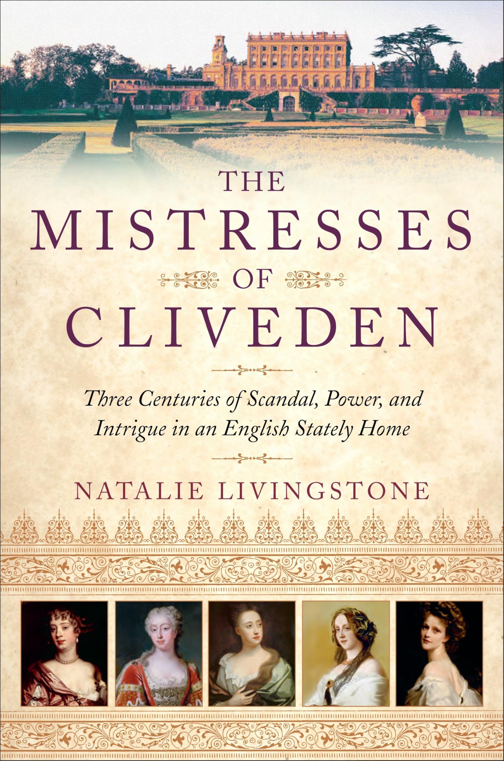 The Mistresses of Cliveden: Three Centuries of Scandal, Power, and Intrigue in an English Stately Home Politics & Society Books
