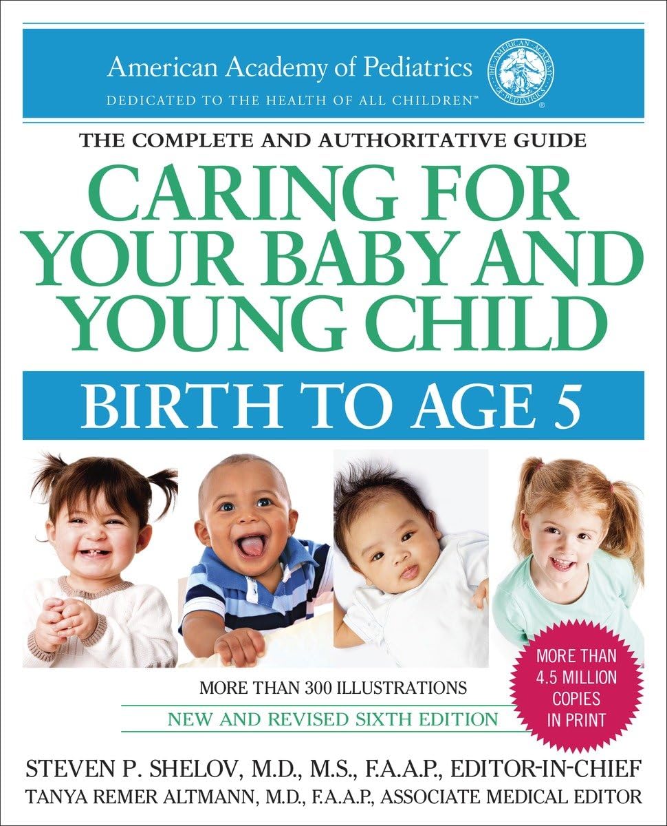 Caring for Your Baby and Young Child, 6th Edition: Birth to Age 5 Parents & Children