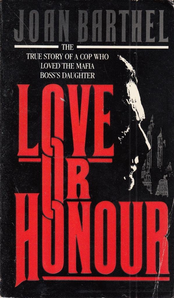 Love or Honour?: The Story of an Undercover Policeman Who Fell in Love with the Mafia Boss's Daughter book